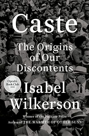 “Caste: The Origins of our Discontents” by Isabel&nbsp;Wilkerson