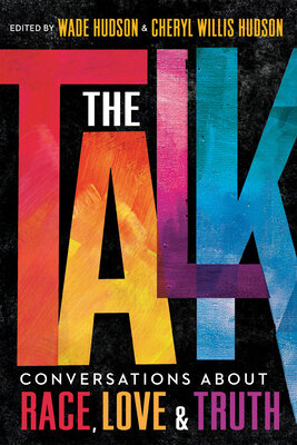 “The Talk: Conversations about Race, Love & Truth” by Wade Hudson, Cheryl Willis Hudson (Editors)